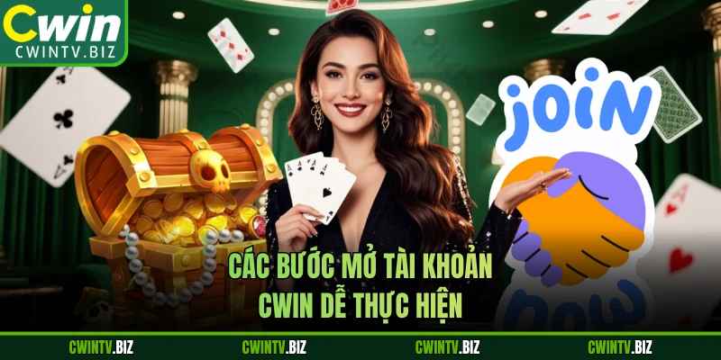 Các bước mở tài khoản CWIN dễ thực hiện
