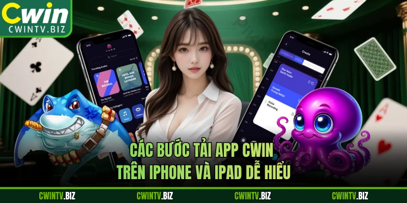 Các bước tải app CWIN trên iPhone và iPad dễ hiểu 