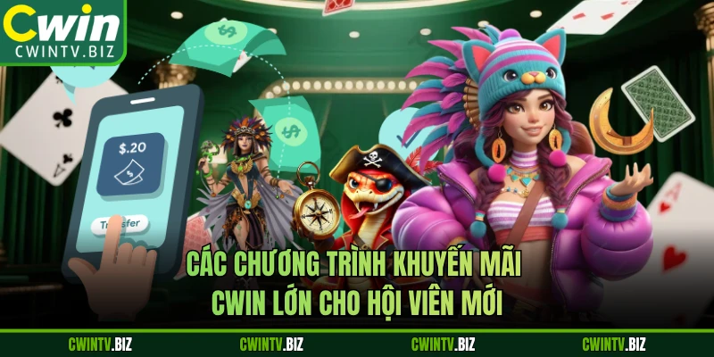 Các chương trình khuyến mãi CWIN lớn cho hội viên mới
