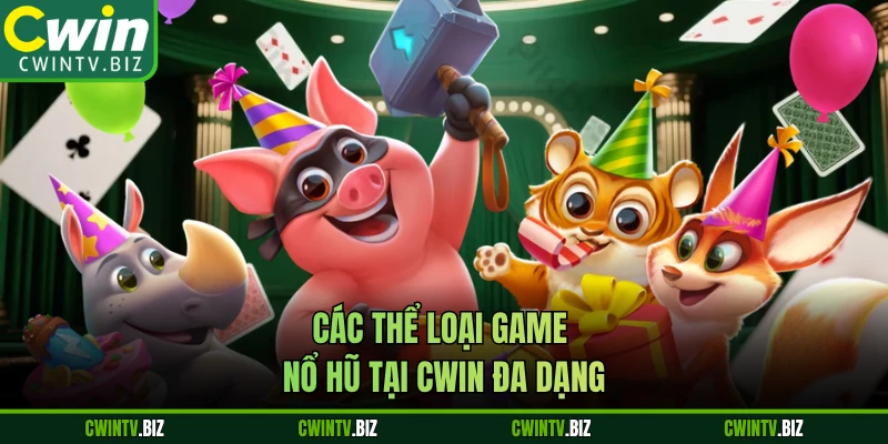 Các thể loại game nổ hũ tại CWIN đa dạng 
