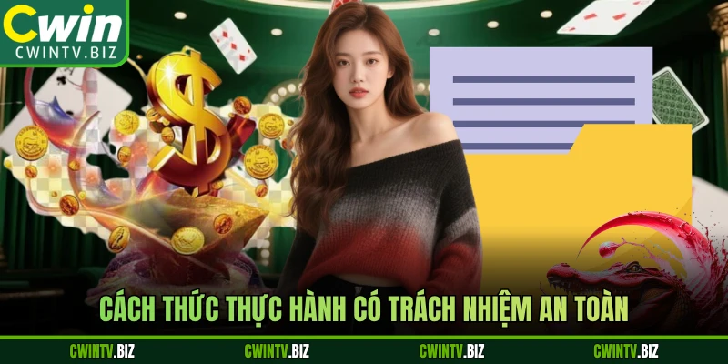 Cách thức thực hành có trách nhiệm an toàn
