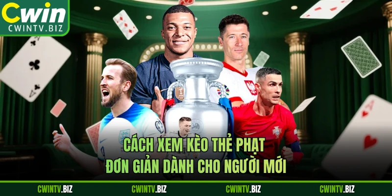 Cách xem kèo thẻ phạt đơn giản dành cho người mới 