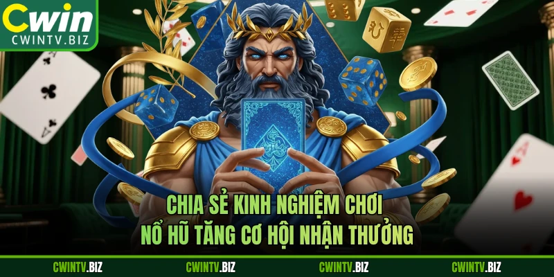Chia sẻ kinh nghiệm chơi nổ hũ tăng cơ hội nhận thưởng