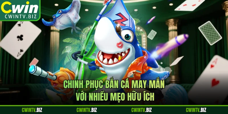 Chinh phục Bắn Cá May Mắn với nhiều mẹo hữu ích