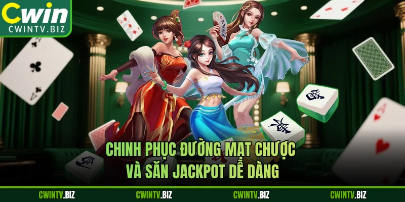 Chinh phục Đường Mạt Chược và săn jackpot dễ dàng