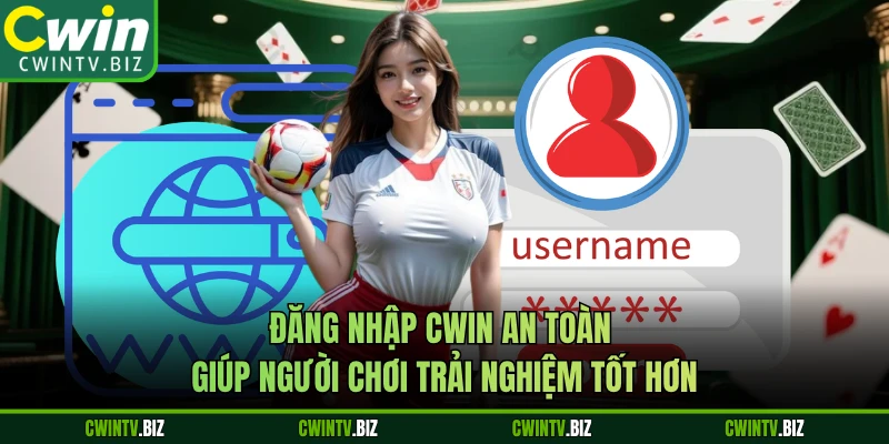 Đăng nhập CWIN an toàn giúp người chơi trải nghiệm tốt hơn 