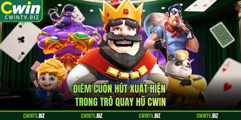Điểm cuốn hút xuất hiện trong trò quay hũ Cwin