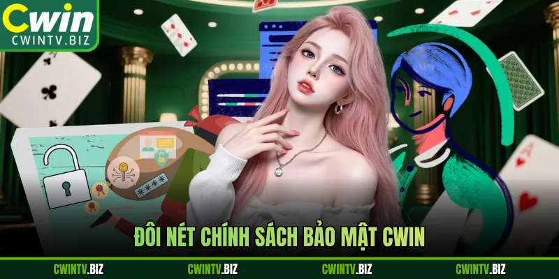 Đôi nét chính sách bảo mật Cwin 