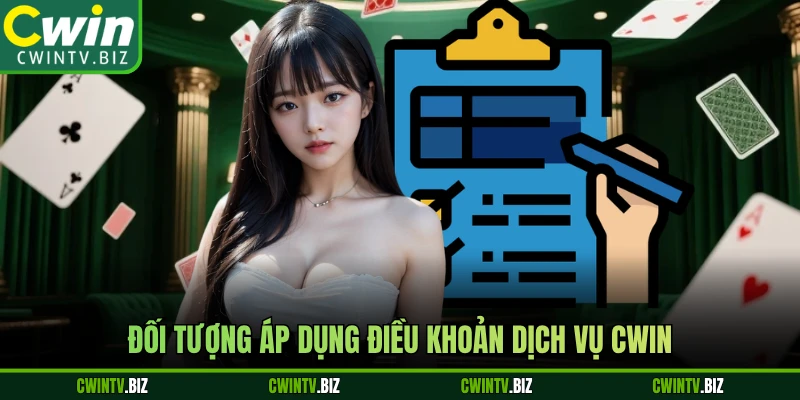 Đối tượng áp dụng điều khoản dịch vụ Cwin