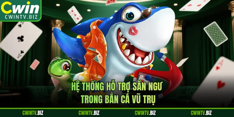 Hệ thống hỗ trợ săn ngư trong Bắn Cá Vũ Trụ