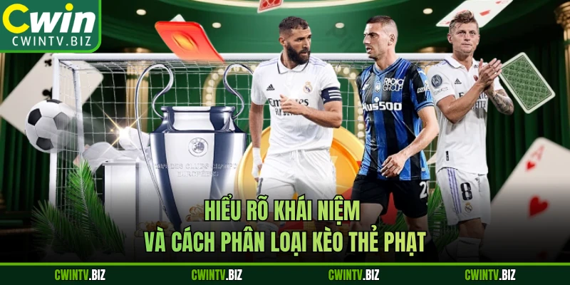 Hiểu rõ khái niệm và cách phân loại kèo thẻ phạt 