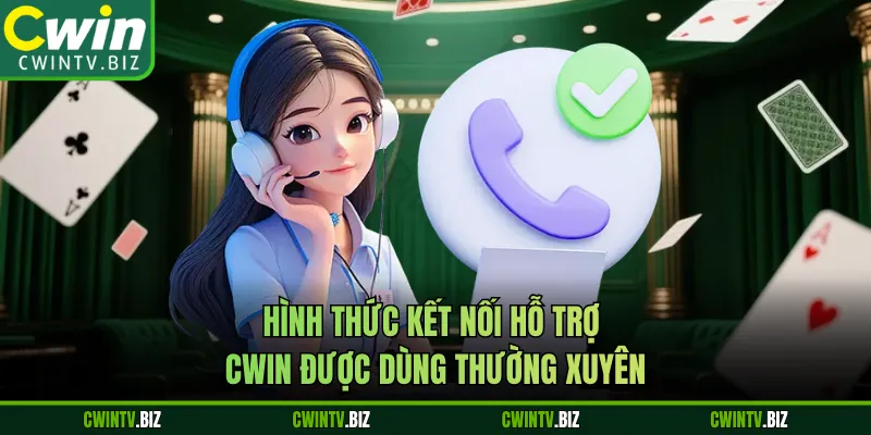 Hình thức kết nối hỗ trợ Cwin được dùng thường xuyên