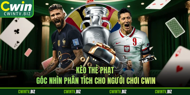 Kèo thẻ phạt – Góc nhìn phân tích cho người chơi CWIN