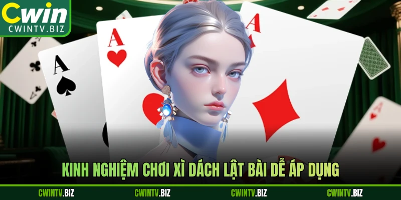 Kinh nghiệm chơi Xì Dách lật bài dễ áp dụng