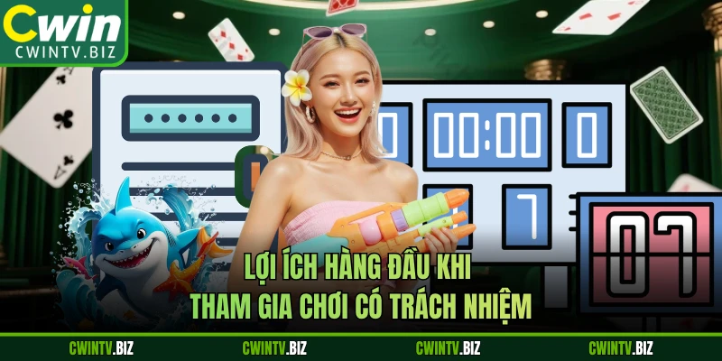 Lợi ích hàng đầu khi tham gia chơi có trách nhiệm 