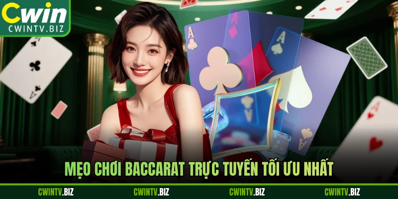 Mẹo chơi Baccarat trực tuyến tối ưu nhất