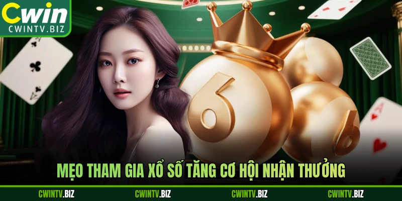 Mẹo tham gia xổ số tăng cơ hội nhận thưởng