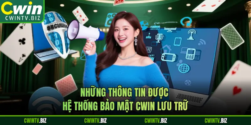 Những thông tin được hệ thống bảo mật Cwin lưu trữ