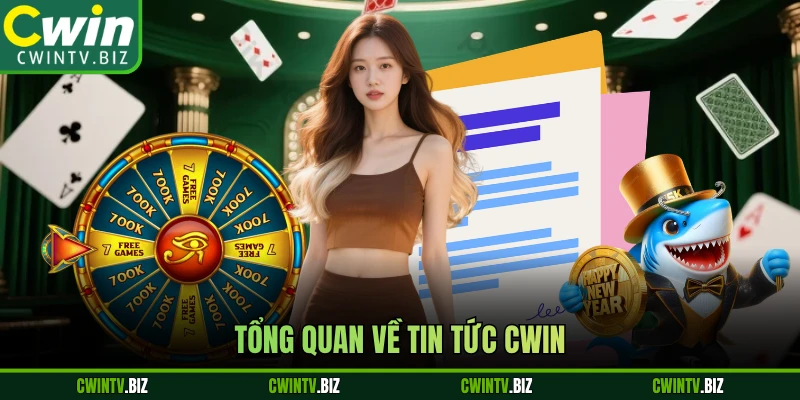 Tổng quan về tin tức Cwin 