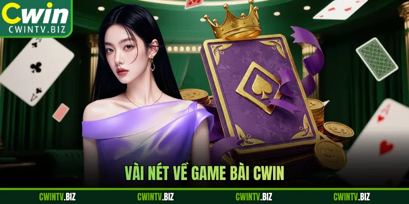 Vài nét về game bài Cwin 