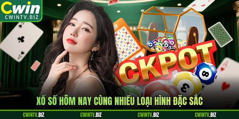 Xổ số hôm nay cùng nhiều loại hình đặc sắc