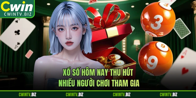 Xổ số hôm nay thu hút nhiều người chơi tham gia